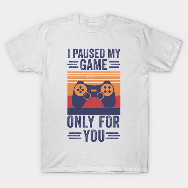 I Pause My Game Gamer Valentines Day Video Games T-Shirt by tobzz